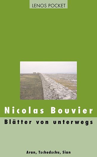 Cover: 9783857877155 | Blätter von unterwegs | Aran, Tschedschu, Sian | Nicolas Bouvier