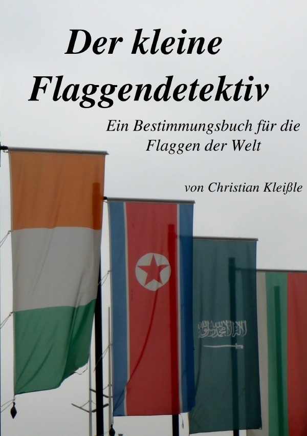 Cover: 9783741896705 | Der kleine Flaggendetektiv | Christian Kleißle | Taschenbuch | epubli