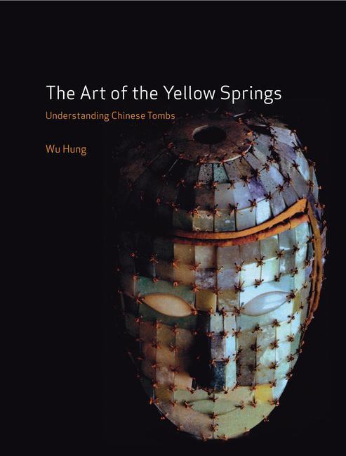 Cover: 9781861897817 | The Art of the Yellow Springs | Understanding Chinese Tombs | Wu Hung