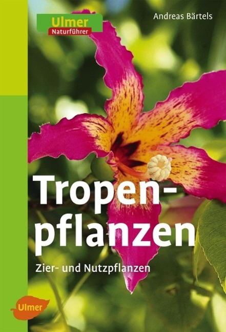 Cover: 9783800179879 | Tropenpflanzen | Zier- und Nutzpflanzen | Andreas Bärtels | Buch