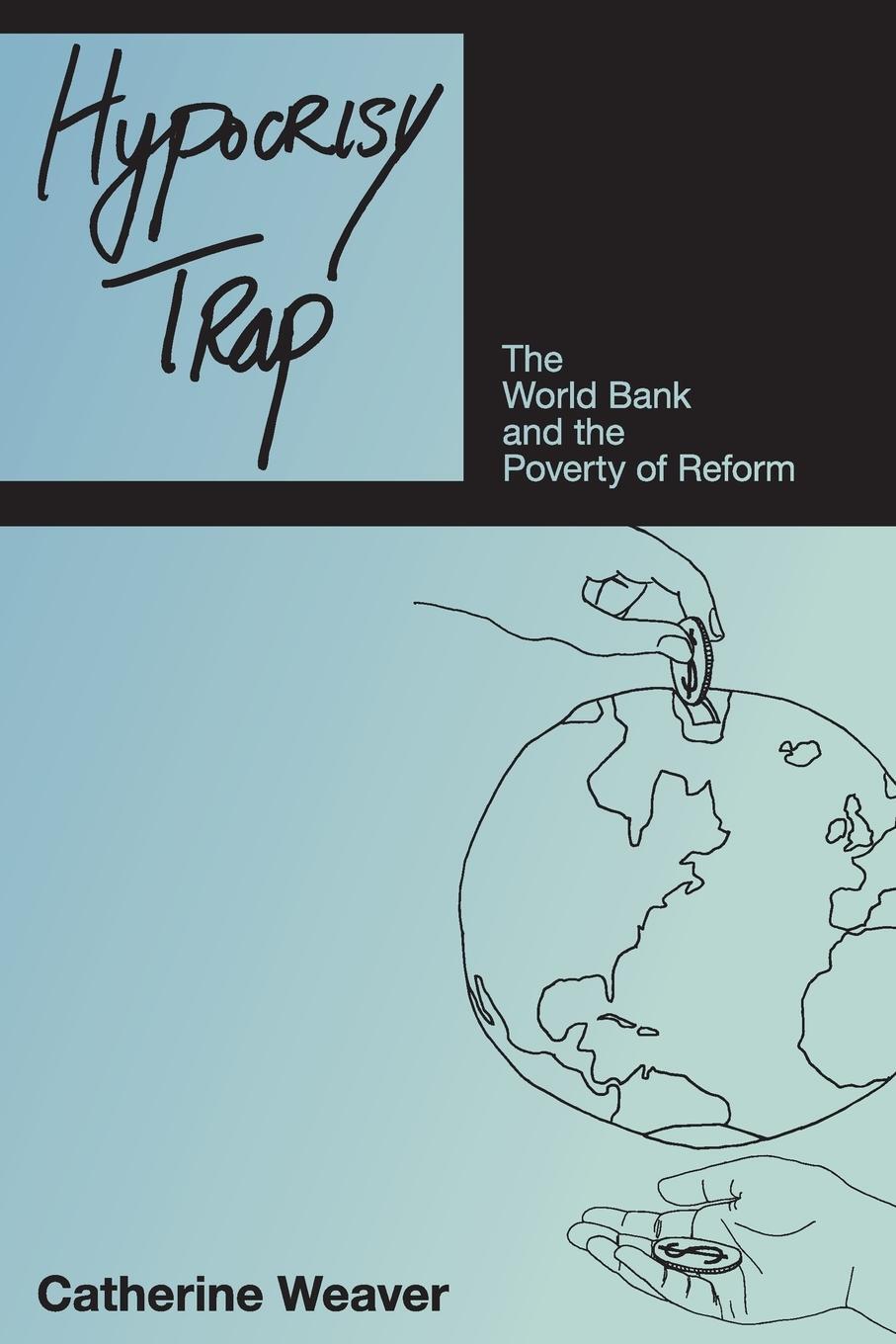 Cover: 9780691138190 | Hypocrisy Trap | The World Bank and the Poverty of Reform | Weaver