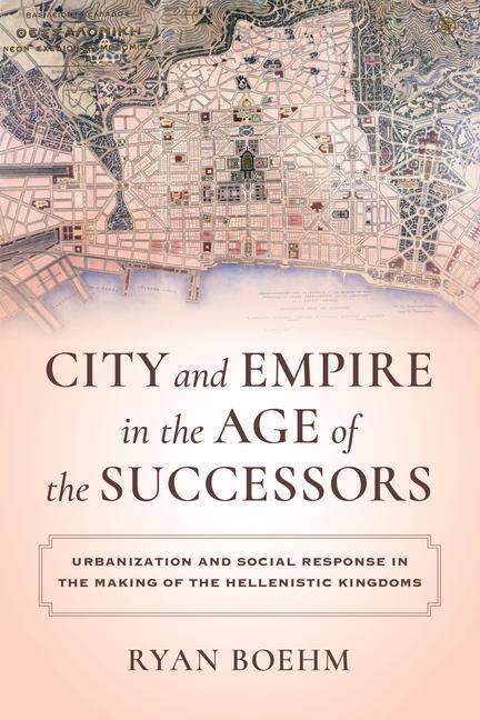 Cover: 9780520385719 | City and Empire in the Age of the Successors | Ryan Boehm | Buch
