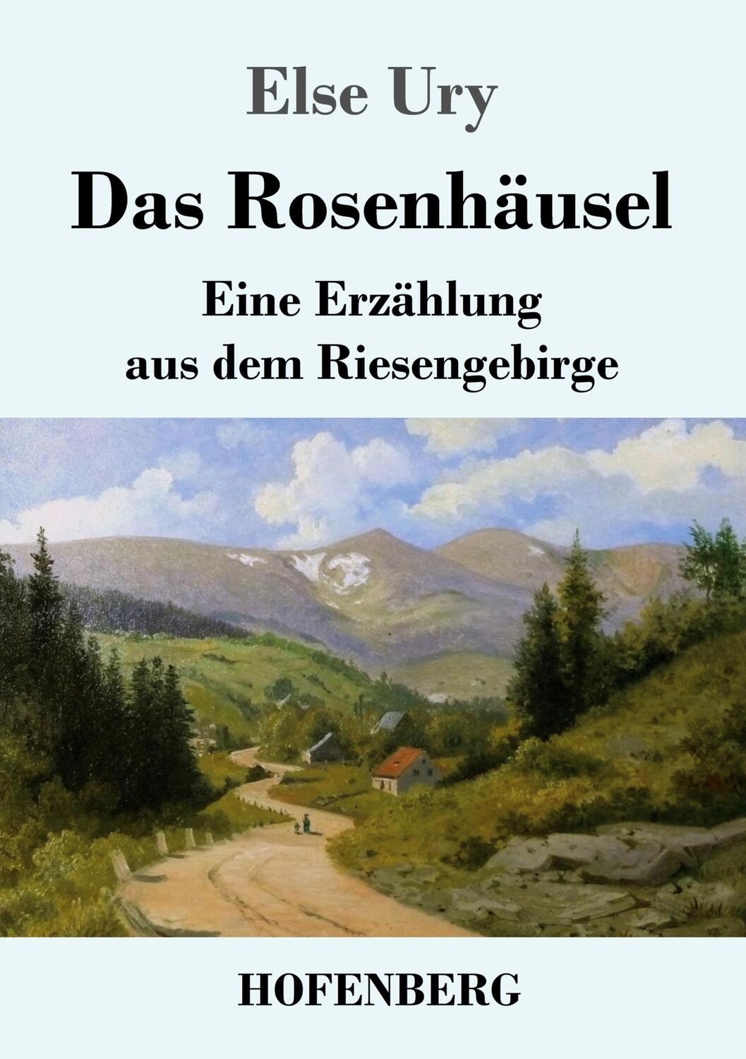 Cover: 9783743739727 | Das Rosenhäusel | Eine Erzählung aus dem Riesengebirge | Else Ury