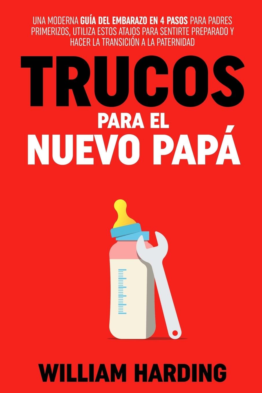 Cover: 9781738425907 | TRUCOS PARA EL NUEVO PAPÁ | William Harding | Taschenbuch | Spanisch