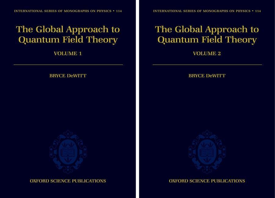 Cover: 9780198510932 | The Global Approach To Quantum Field Theory | Bryce S. Dewitt | 2003