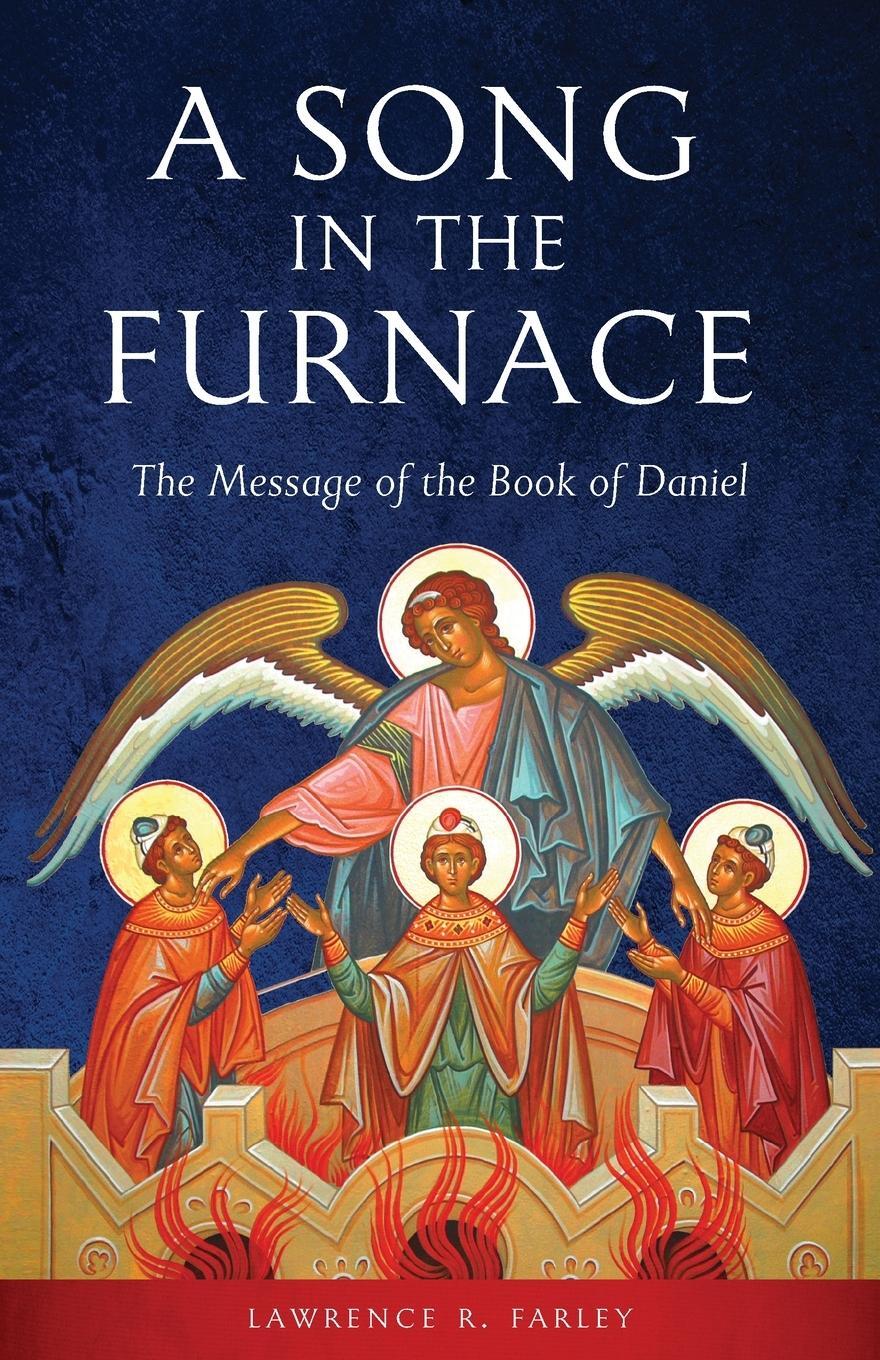 Cover: 9781944967314 | A Song in the Furnace | The Message of the Book of Daniel | Farley