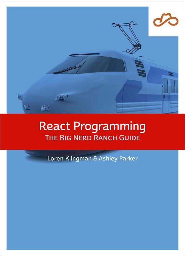 Cover: 9780137901760 | React Programming | The Big Nerd Ranch Guide | Loren Klingman (u. a.)
