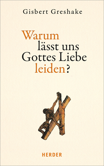 Cover: 9783451378362 | Warum lässt uns Gottes Liebe leiden? | Gisbert Greshake | Buch | 2017