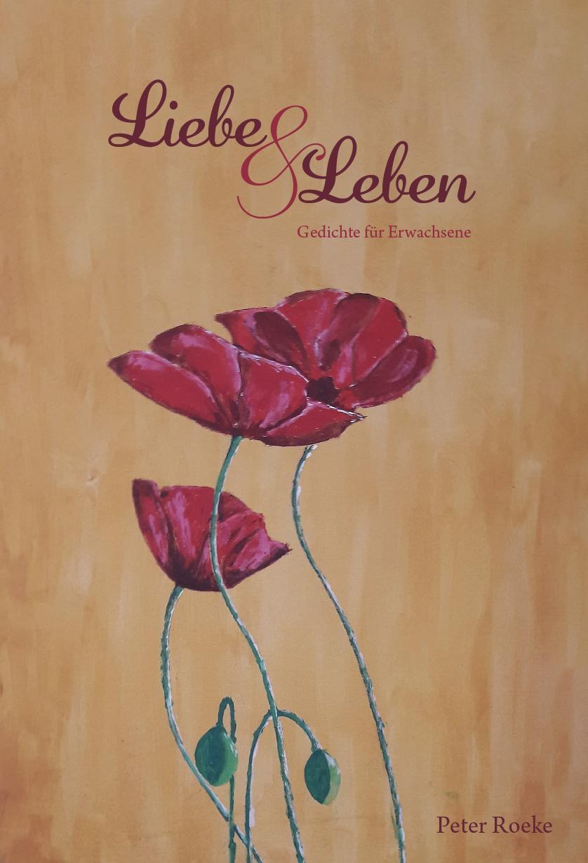 Cover: 9783962007225 | Liebe &amp; Leben | Gedichte für Erwachsene | Peter Roeke | Taschenbuch