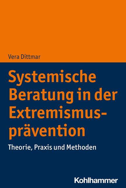 Cover: 9783170413689 | Systemische Beratung in der Extremismusprävention | Vera Dittmar