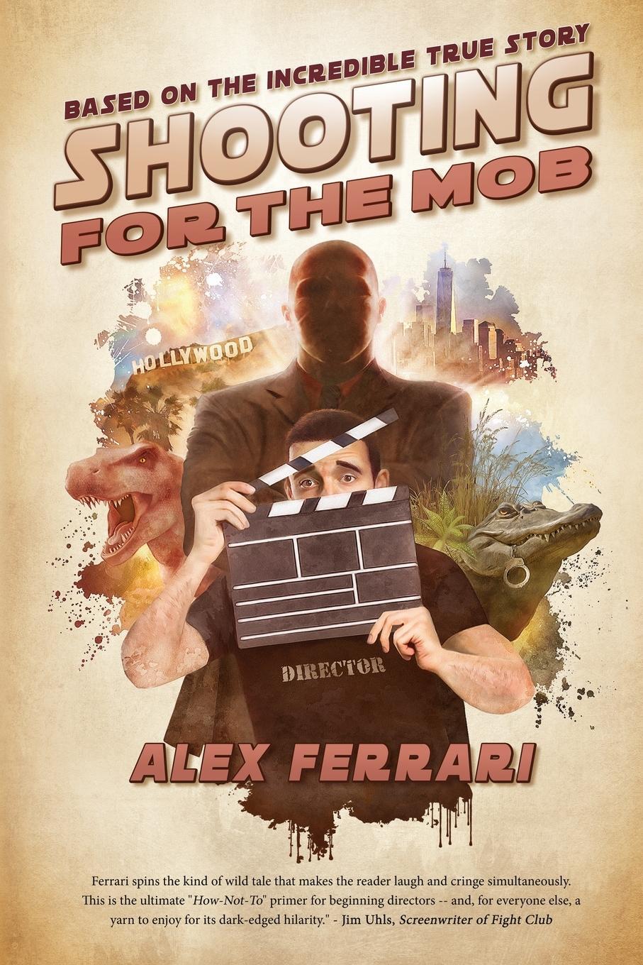 Cover: 9780578722658 | Shooting for the Mob | Based on the Incredible True Filmmaking Story
