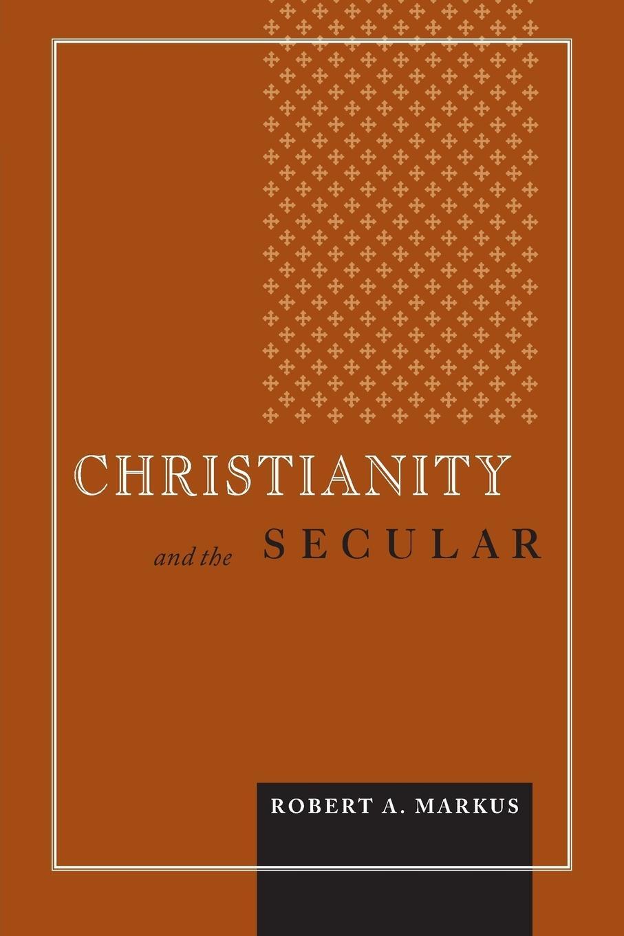 Cover: 9780268034917 | Christianity and the Secular | Robert A. Markus | Taschenbuch | 2006
