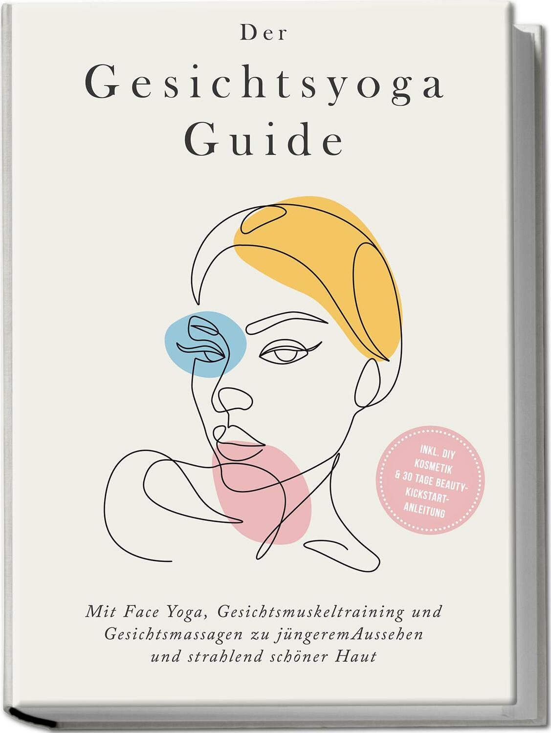 Cover: 9783969304952 | Der Gesichtsyoga Guide: Mit Face Yoga, Gesichtsmuskeltraining und...