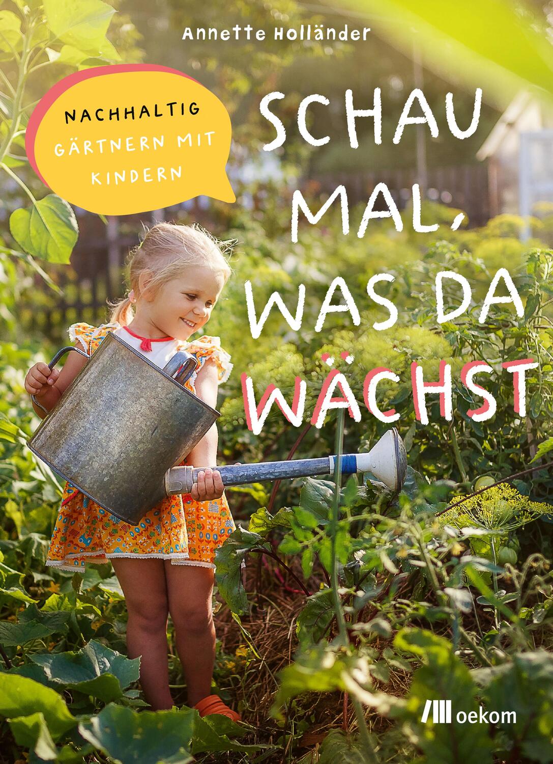 Cover: 9783987260636 | Schau mal, was da wächst | Nachhaltig gärtnern mit Kindern | Holländer