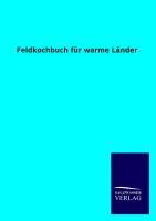 Cover: 9783846030257 | Feldkochbuch für warme Länder | Ohne Autor | Taschenbuch | Paperback