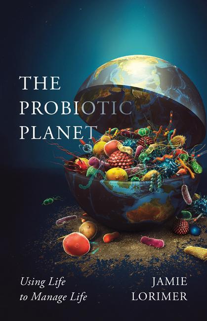 Cover: 9781517909215 | The Probiotic Planet | Using Life to Manage Life | Jamie Lorimer