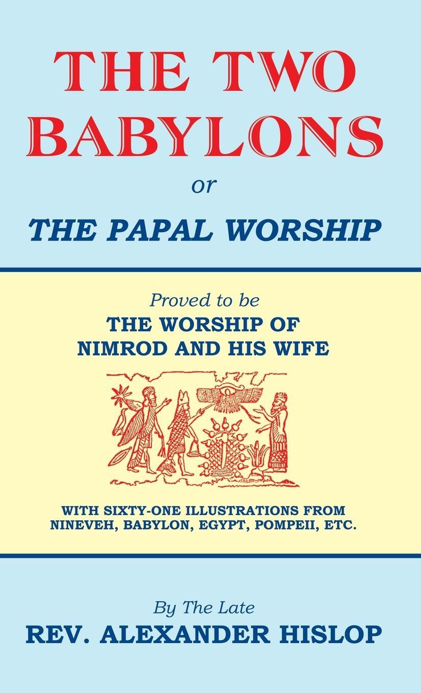 Cover: 9781479615803 | The Two Babylons, Or the Papal Worship | Alexander Hislop | Buch