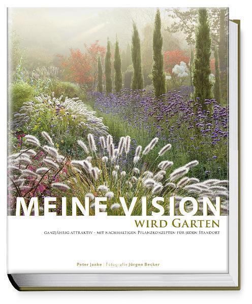 Cover: 9783938100721 | Meine Vision wird Garten | Peter Janke | Taschenbuch | 264 S. | 2012