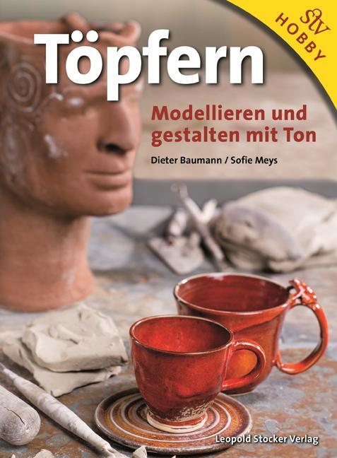 Cover: 9783702015572 | Töpfern | Modellieren und gestalten mit Ton | Dieter Baumann (u. a.)