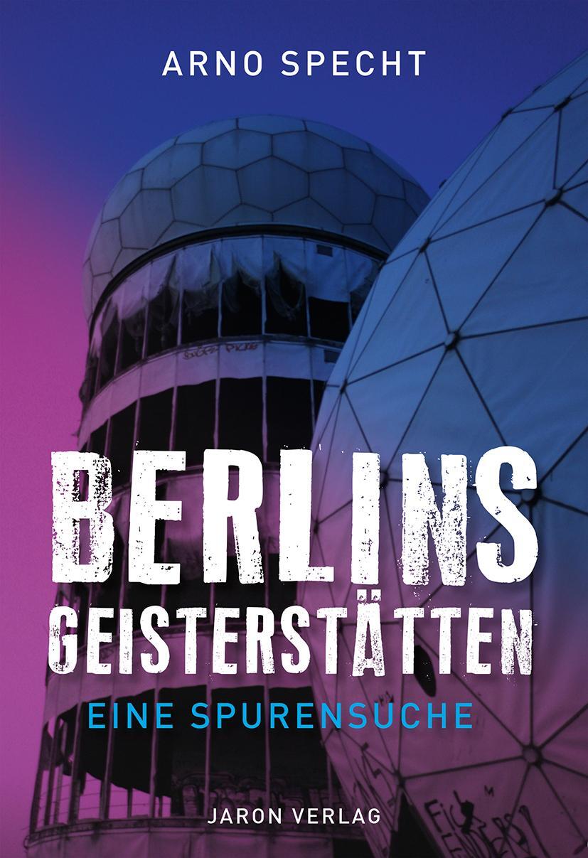 Cover: 9783897738720 | Berlins Geisterstätten | Eine Spurensuche | Arno Specht | Taschenbuch