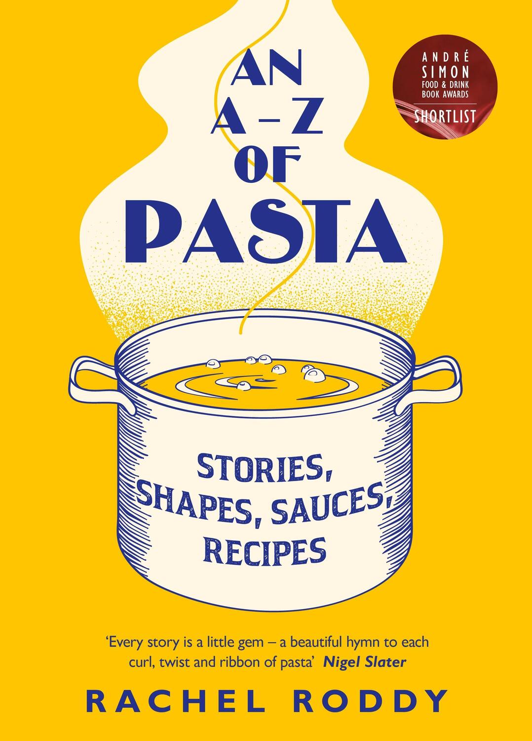 Cover: 9780241402504 | An A-Z of Pasta | Stories, Shapes, Sauces, Recipes | Rachel Roddy
