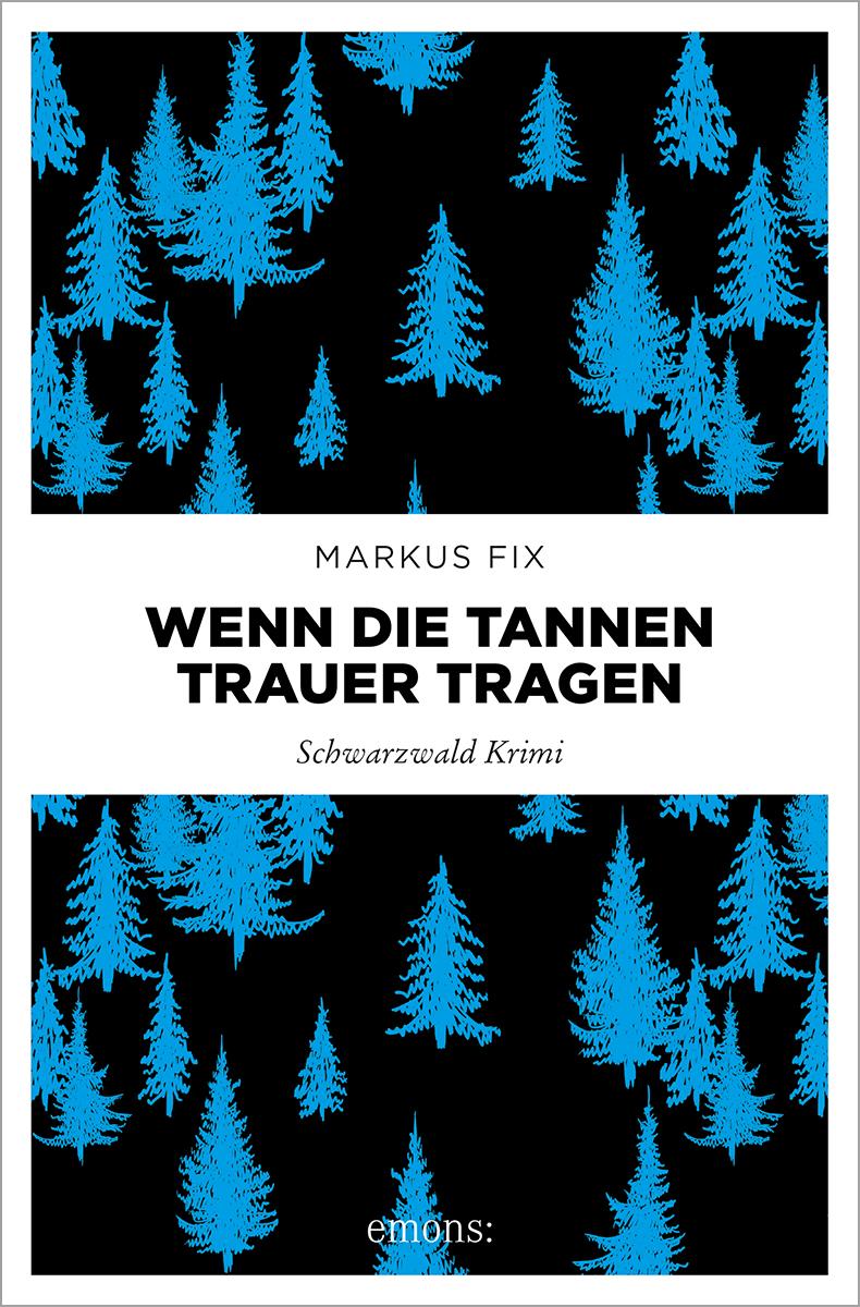 Cover: 9783740823436 | Wenn die Tannen Trauer tragen | Schwarzwald Krimi | Markus Fix | Buch