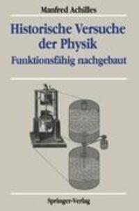 Cover: 9783540515876 | Historische Versuche der Physik | Funktionsfähig nachgebaut | Achilles