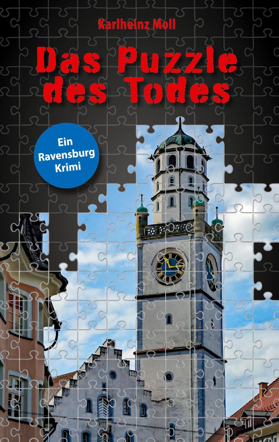 Cover: 9783347423657 | Das Puzzle des Todes | Ein Ravensburg Krimi | Karlheinz Moll | Buch