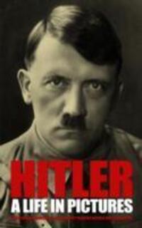 Cover: 9781783463220 | Hitler: A Life in Pictures | Editors | Taschenbuch | Englisch | 2014