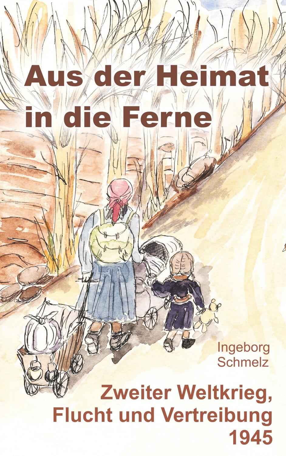 Cover: 9783943519358 | Aus der Heimat in die Ferne | Ingeborg Schmelz | Taschenbuch | Deutsch