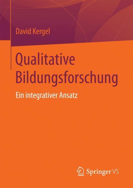 Cover: 9783658185862 | Qualitative Bildungsforschung | Ein integrativer Ansatz | David Kergel