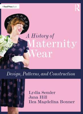 Cover: 9781032440842 | A History of Maternity Wear | Design, Patterns, and Construction