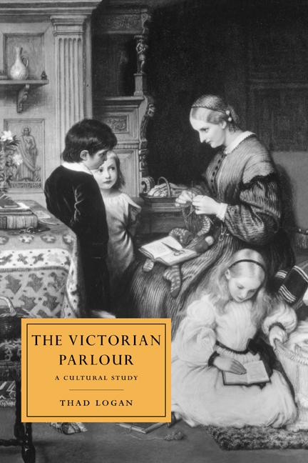 Cover: 9780521028158 | The Victorian Parlour | A Cultural Study | Thad Logan | Taschenbuch