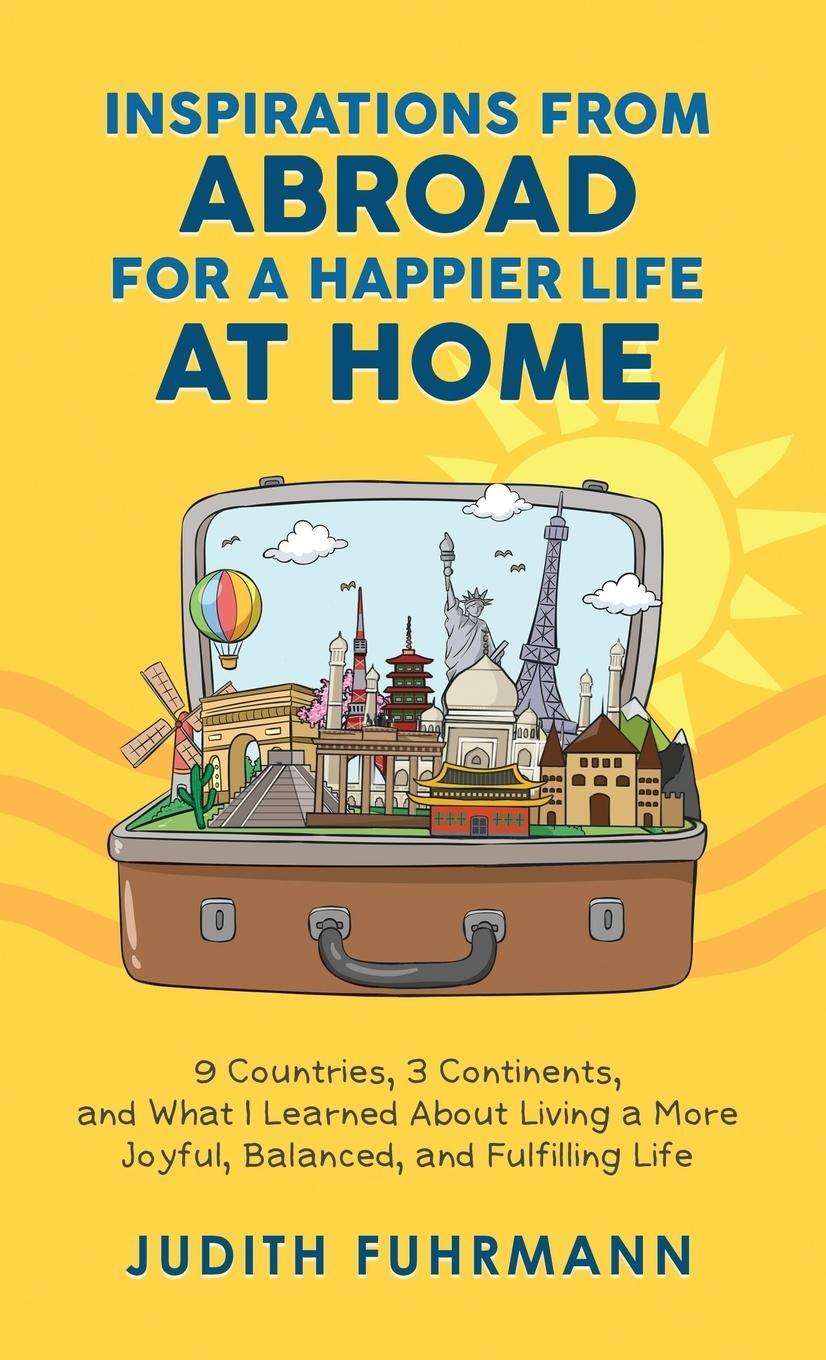 Cover: 9783952544914 | Inspirations from Abroad for a Happier Life at Home. 9 Countries, 3...
