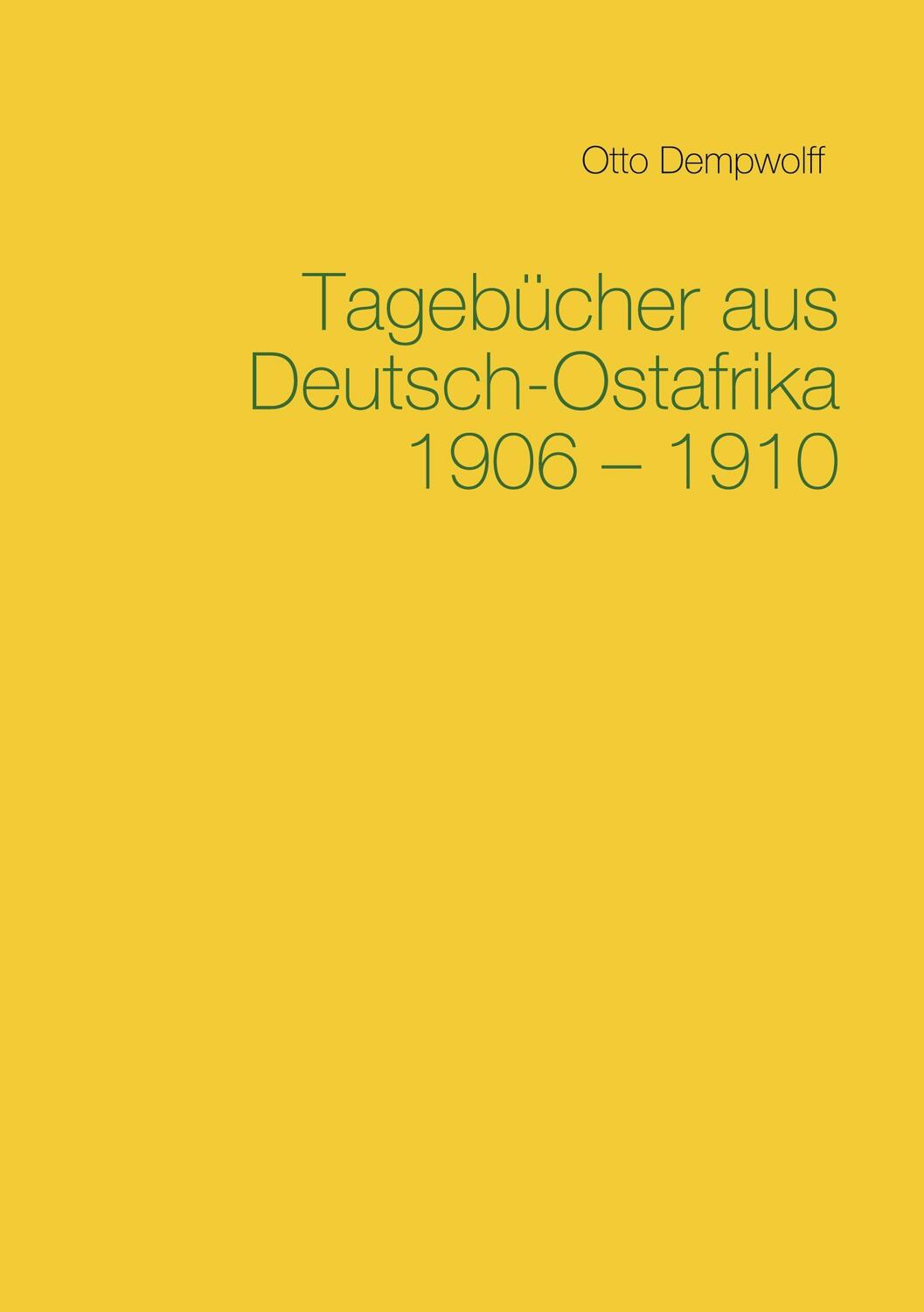 Cover: 9783751933469 | Tagebücher aus Deutsch-Ostafrika 1906-1910 | Otto Dempwolff | Buch