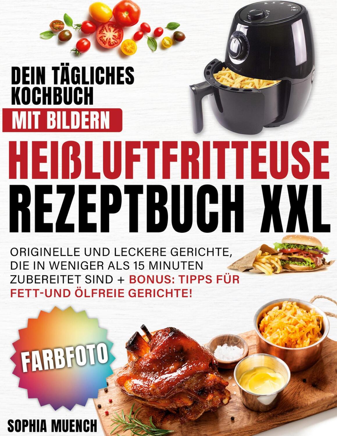 Cover: 9783743124653 | Heißluftfritteuse Rezeptbuch XXL | Sophia Muench | Taschenbuch | 2023