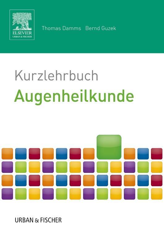 Cover: 9783437421938 | Kurzlehrbuch Augenheilkunde | Thomas Damms (u. a.) | Taschenbuch