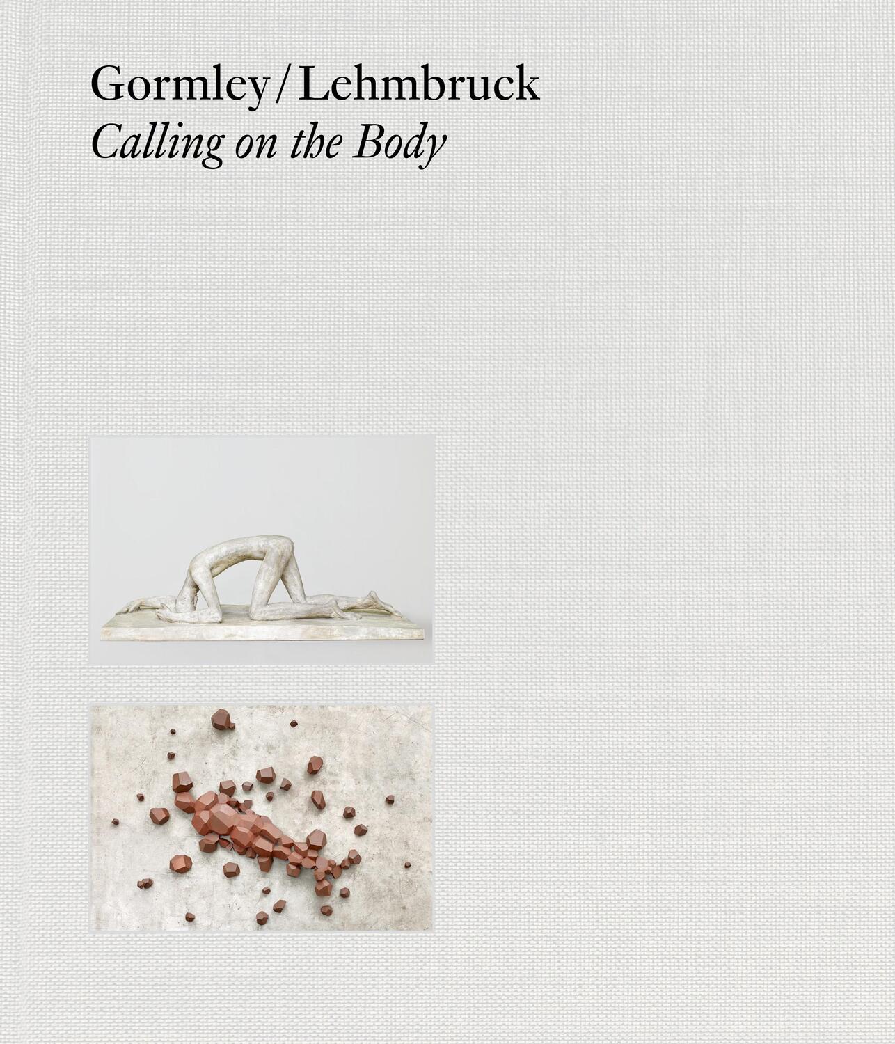 Cover: 9783775754071 | Gormley / Lehmbruck | Calling on the Body | Buch | 240 S. | Deutsch