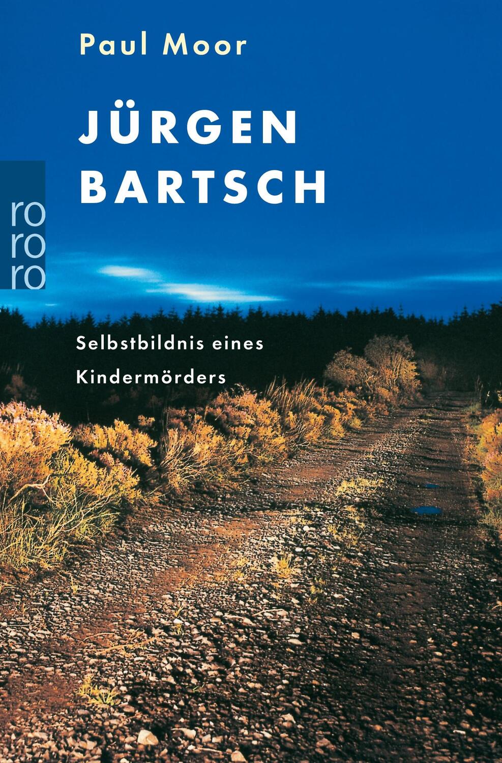Cover: 9783499614828 | Jürgen Bartsch: Selbstbildnis eines Kindermörders | Paul Moor | Buch