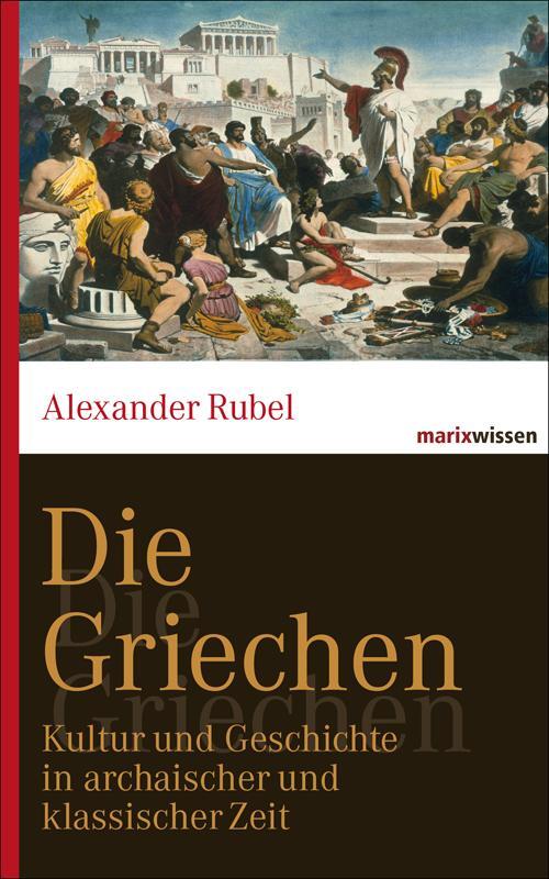 Cover: 9783865399649 | Die Griechen | Alexander Rubel | Buch | marixwissen | Deutsch | 2012