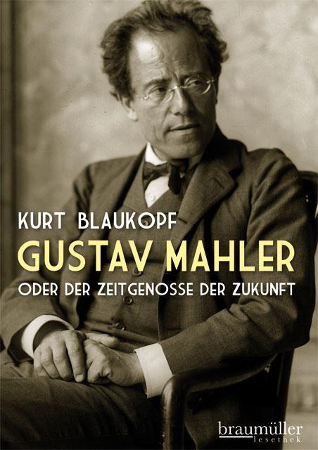 Cover: 9783991000365 | Gustav Mahler | oder Der Zeitgenosse der Zukunft | Kurt Blaukopf