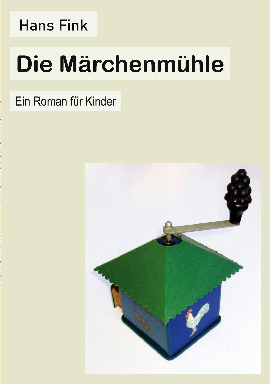 Cover: 9783756885688 | Die Märchenmühle | Ein Roman für Kinder | Hans Fink | Taschenbuch