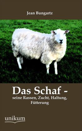 Cover: 9783845741444 | Das Schaf - seine Rassen, Zucht, Haltung, Fütterung | Jean Bungartz