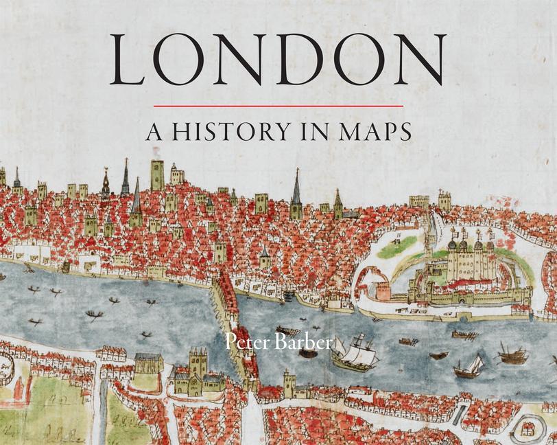 Cover: 9780712358798 | London: A History in Maps | Peter Barber | Buch | Gebunden | Englisch