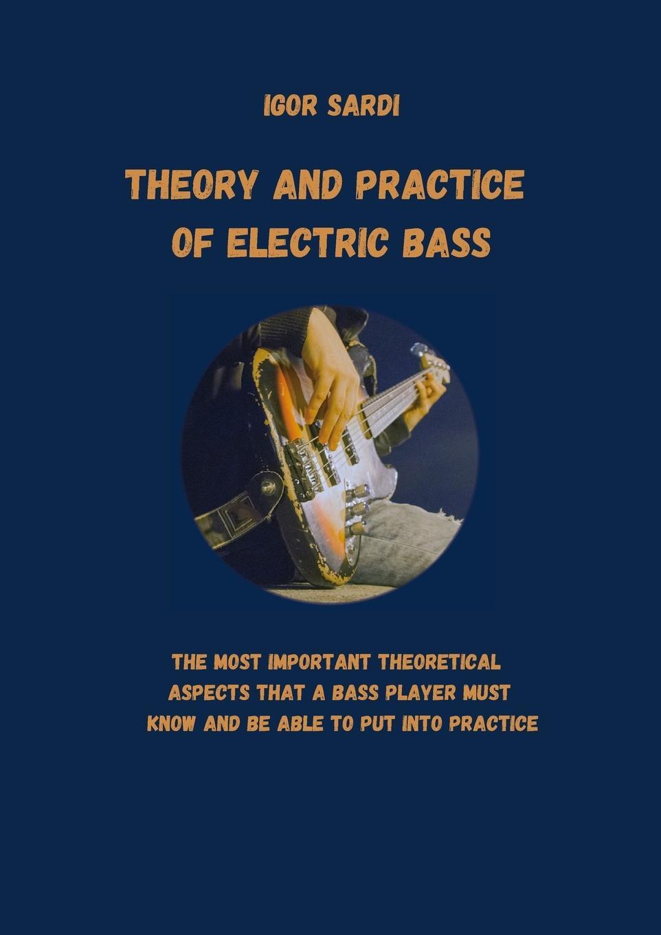 Cover: 9781387907694 | Theory and Practice of Electric Bass | Igor Sardi | Taschenbuch | 2022