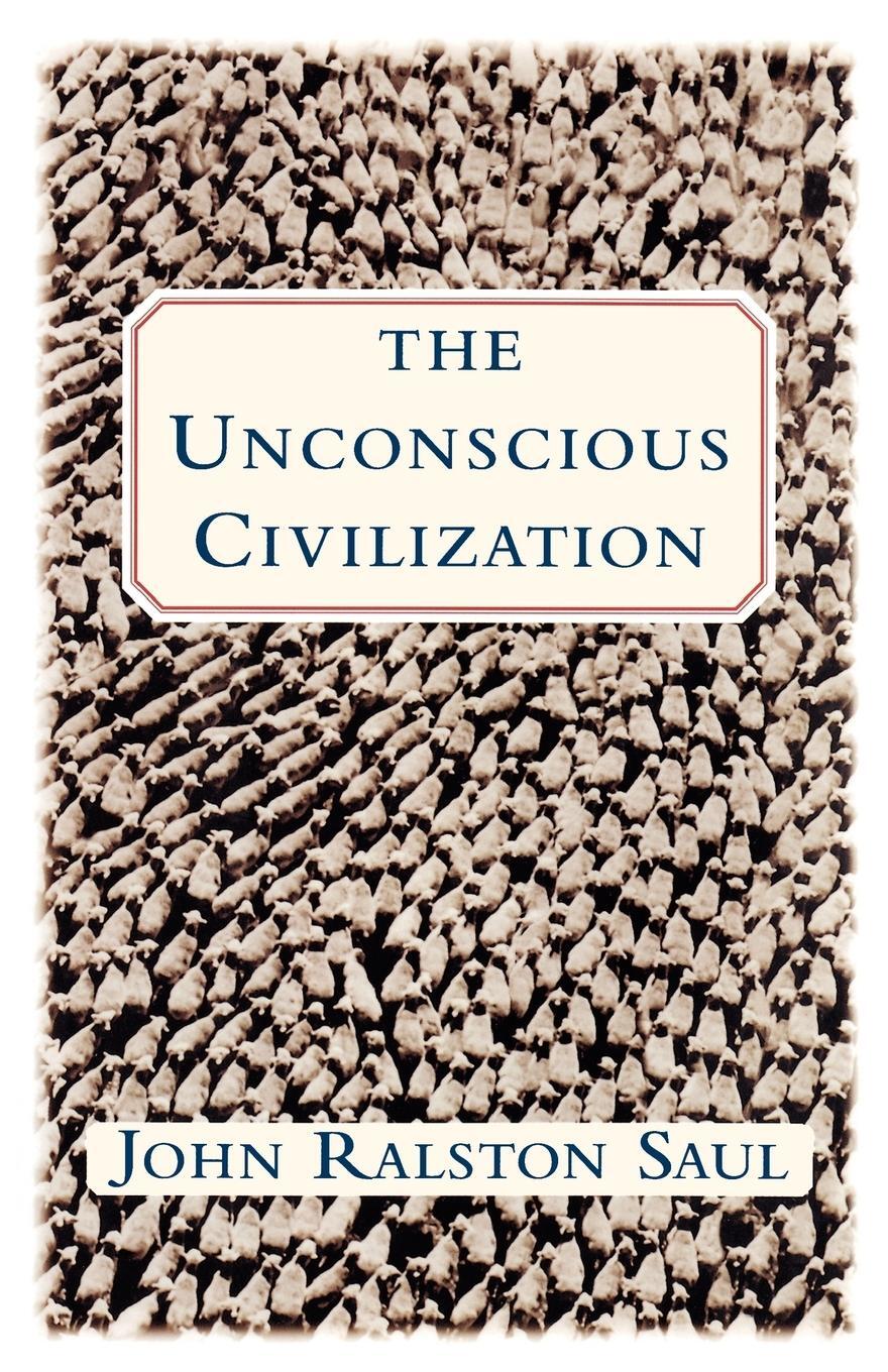 Cover: 9780684871080 | The Unconscious Civilization | John Ralston Saul | Taschenbuch | 1997