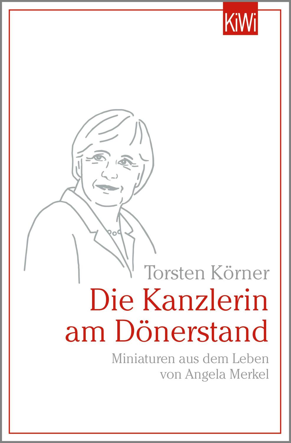 Cover: 9783462004007 | Die Kanzlerin am Dönerstand | Torsten Körner | Taschenbuch | Deutsch
