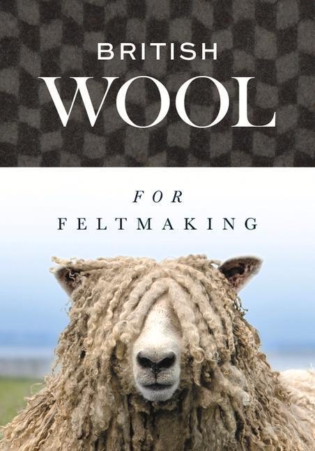 Cover: 9781785009891 | British Wool for Feltmaking | International Feltmakers Association