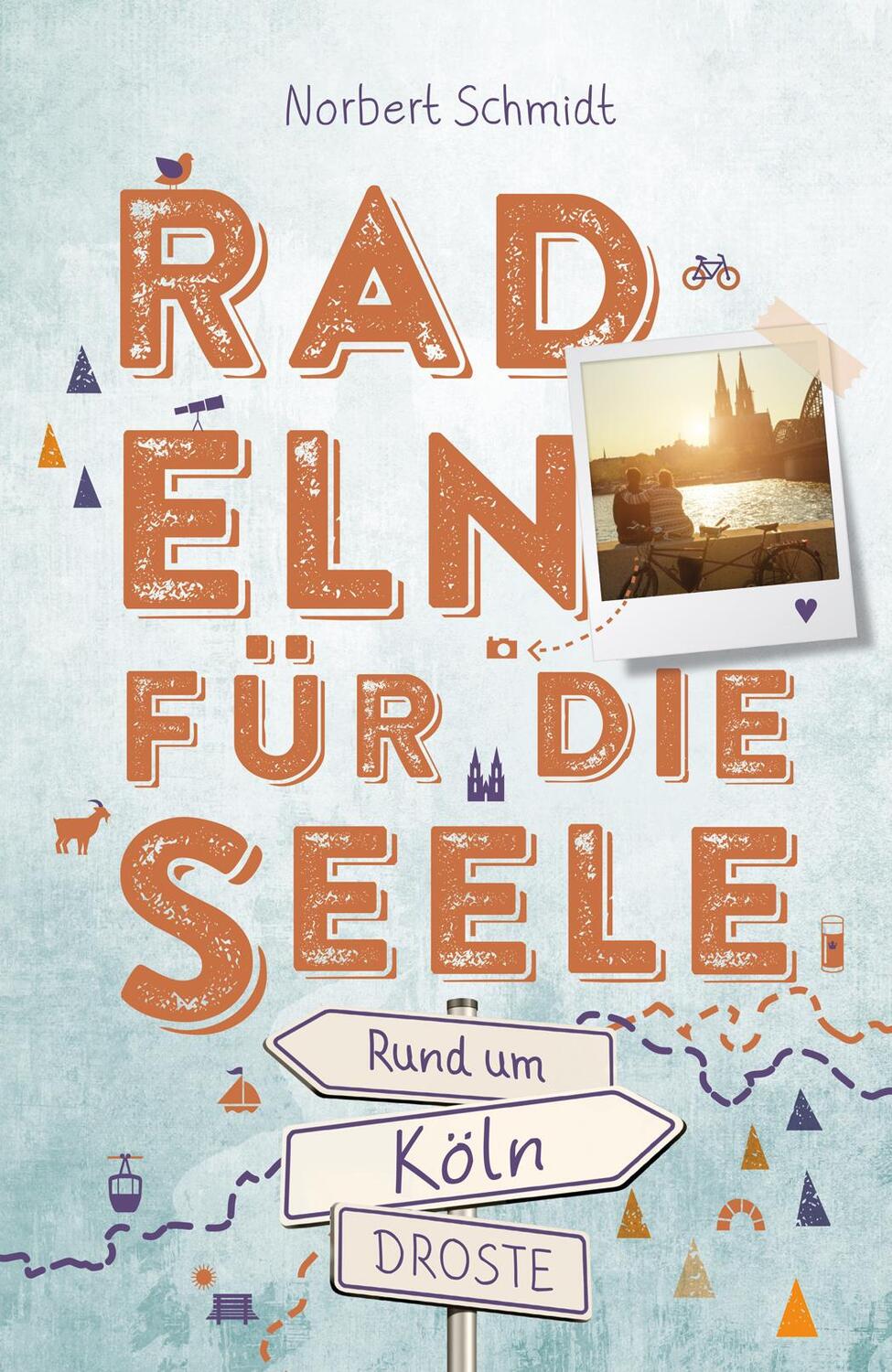 Cover: 9783770024643 | Rund um Köln. Radeln für die Seele | Wohlfühltouren | Norbert Schmidt