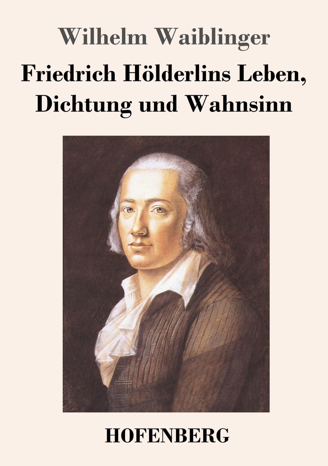 Cover: 9783743719330 | Friedrich Hölderlins Leben, Dichtung und Wahnsinn | Wilhelm Waiblinger